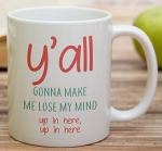 Retreez Funny Mug - You All Y'all Gonna Make Me Lose My Mind 11 Oz Ceramic Coffee Mugs - Funny, Sarcasm, Sarcastic, Motivational, Inspirational birthday gift for friends, coworkers, siblings, dad, mom