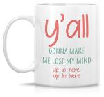 Retreez Funny Mug - You All Y'all Gonna Make Me Lose My Mind 11 Oz Ceramic Coffee Mugs - Funny, Sarcasm, Sarcastic, Motivational, Inspirational birthday gift for friends, coworkers, siblings, dad, mom