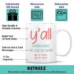 Retreez Funny Mug - You All Y'all Gonna Make Me Lose My Mind 11 Oz Ceramic Coffee Mugs - Funny, Sarcasm, Sarcastic, Motivational, Inspirational birthday gift for friends, coworkers, siblings, dad, mom