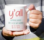 Retreez Funny Mug - You All Y'all Gonna Make Me Lose My Mind 11 Oz Ceramic Coffee Mugs - Funny, Sarcasm, Sarcastic, Motivational, Inspirational birthday gift for friends, coworkers, siblings, dad, mom