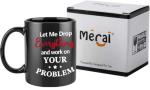 Mecai Funny Office Mug-Let Me Drop Everything And Work On Your Problem,Funny Inspirational and sarcasm Administrative gift Ideas For Men Women Boss,11 OZ Ceramic Coffee Mug(black)