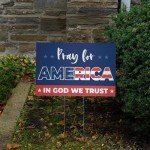 Pray For America Yard Sign / 12" x 18" In God We Trust Patriotic Christian Lawn Sign With Metal Yard Stakes/Religious Election American Outdoor Sign/Made In The USA