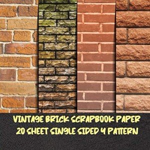 Vintage brick scrapbook paper 20 sheet single sided 4 pattern: patterned grunge brick paper for scrapbooking & diy crafting projects - Brick Backgrounds Collection Kit for invitation & card making