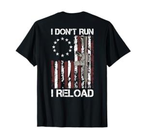 I Don't Run I Reload Gun Flag (on Back) T-Shirt
