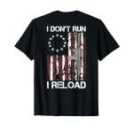 I Don't Run I Reload Gun Flag (on Back) T-Shirt