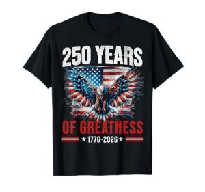 Eagle and Flag 250 Years 1776-2026 250th Birthday T-Shirt
