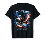 Patriotic Eagle and Flag 250 Years 1776-2026 T-Shirt