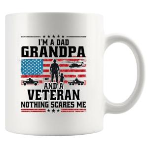I'm A Dad Grandpa And Veteran Nothing Scares Me Veteran Dad Gifts Patriotic Granddad US Flag Fathers Day Novelty Drinkware Ceramic Mug 11 oz White
