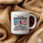 I'm A Dad Grandpa And Veteran Nothing Scares Me Veteran Dad Gifts Patriotic Granddad US Flag Fathers Day Novelty Drinkware Ceramic Mug 11 oz White