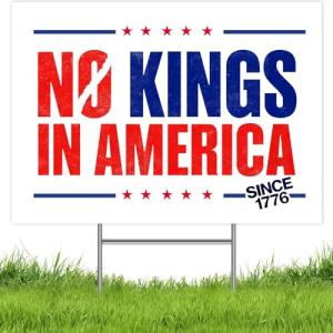 No Kings in America Yard Sign, Patriotic Political Lawn Sign, Double Sided Corrugated Plastic with Metal H-Stake, Weatherproof Outdoor Sign for Yard or Garden 12"x17"