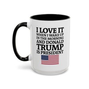 I Love Waking Up With Trump Mug - 15oz