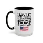 I Love Waking Up With Trump Mug - 15oz