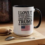 I Love Waking Up With Trump Mug - 15oz