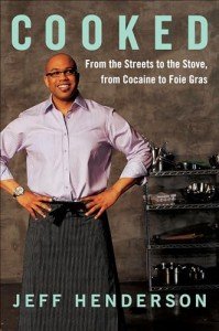 Cooked: From Streets to the Stove, From Cocaine to Foie Gras