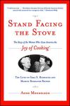 Stand Facing the Stove: The Story of the Women Who Gave America The Joy of Cooking