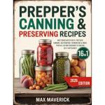 Prepper’s Canning & Preserving Bible: Mastering Water Bath, Pressure Canning, Dehydrating, Fermenting & More: Your All-In-One Resource to Unlock Self-Sufficiency