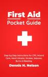 FIRST AID POCKET GUIDE: Step-by-Step Instructions for CPR, Wound Care, Heart Attacks, Strokes, Seizures, Burns & Bleeding - Plus a Complete First Aid Kit Guide (Your First Aid Pocket Guide)