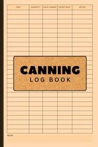 Canning Log Book: Home Food Preservation Record Keeper | Track Canned Goods, Dates, and Expiry | Pantry Inventory Organizer | 110 Pages | 6x9 Inches