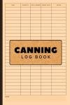 Canning Log Book: Home Food Preservation Record Keeper | Track Canned Goods, Dates, and Expiry | Pantry Inventory Organizer | 110 Pages | 6x9 Inches