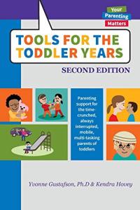 Tools for the Toddler Years: Parenting Support for the Time-Crunched, Always Interrupted, Mobile, Multi-Tasking Parents of Toddlers