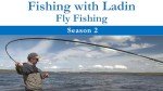 Fishing with Ladin: Fly Fishing