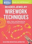 Beaded Jewelry: Wirework Techniques: Skills, Tools, and Materials for Making Handcrafted Jewelry (Storey Basics)
