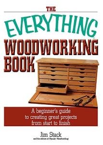 The Everything Woodworking Book: A Beginner's Guide To Creating Great Projects From Start To Finish (Everything® Series)