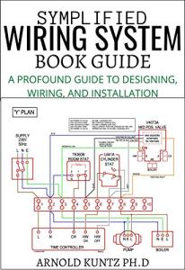 SYMPLIFIED WIRING SYSTEM BOOK GUIDE: A PROFOUND GUIDE TO DESIGNING, WIRING AND INSTALLATION