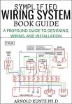 SYMPLIFIED WIRING SYSTEM BOOK GUIDE: A PROFOUND GUIDE TO DESIGNING, WIRING AND INSTALLATION