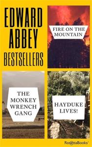 Edward Abbey Bestsellers: Fire on the Mountain, The Monkey Wrench Gang, Hayduke Lives!