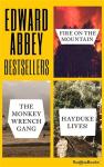 Edward Abbey Bestsellers: Fire on the Mountain, The Monkey Wrench Gang, Hayduke Lives!