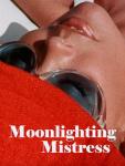 Moonlighting Mistress