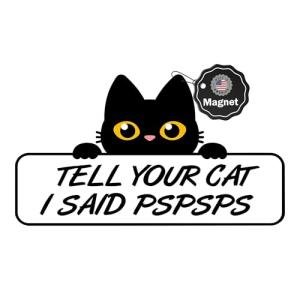 Tell Your Cat I Said Pspsps Funny 8” x 4.5” Vinyl Magnet for Fridge Office Car Bumper & More Durable Humorous Gift for Cat Lovers