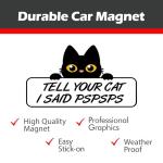Tell Your Cat I Said Pspsps Funny 8” x 4.5” Vinyl Magnet for Fridge Office Car Bumper & More Durable Humorous Gift for Cat Lovers