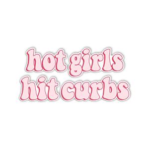 HADATKA1921 Hot Girls Hit Curbs Bumper Sticker, Vinyl Waterproof for Car Truck, Gifts Idea Meme for GenZ Ladies Driver, Size 7.5x3.75 Inches (NEW010523)