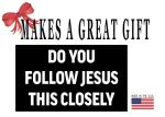 Rogue River Tactical Sarcastic Large Funny Auto Window Decal Bumper Sticker Do You Follow Jesus This Closely Car Truck RV Boat 3x5 Inch