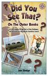 Did You See That? On The Outer Banks: A GPS Guide to the Out of the Ordinary Attractions on the North Carolina Coast