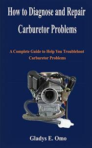 Carburetor Troubleshooting and Repair Guide