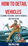 Vehicle Detailing Guide: Clean, Polish, Protect