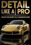 Detail Like a Pro: Unlock the Secrets to a Showroom Shine