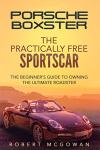 Beginner's Guide to Owning a Porsche Boxster