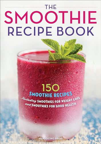 150 Delicious Smoothie Recipes for Weight Loss