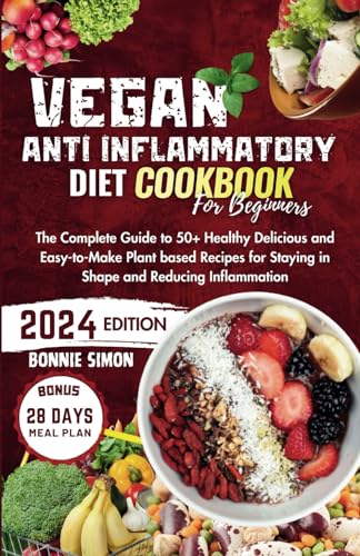 Vegan Anti-Inflammatory Cookbook: 50+ Easy Recipes