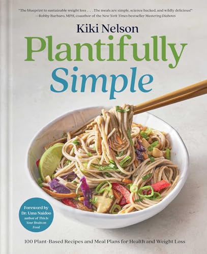 Plantifully Simple: 100 Plant-Based Weight Loss Recipes