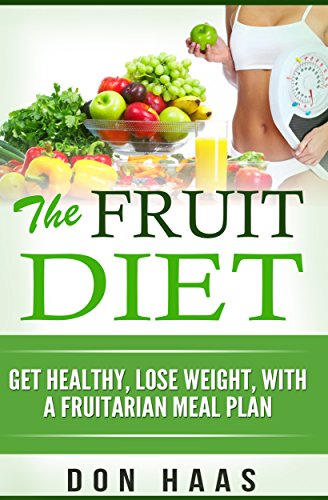 Fruitarian Meal Plan for Healthy Weight Loss