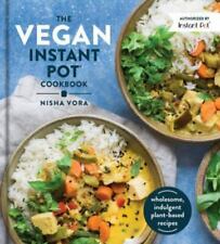 Vegan Instant Pot Cookbook: Indulgent Plant-Based Recipes