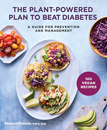 Plant-Powered Diabetes Management: 100 Vegan Recipes