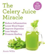 Celery Juice Miracle: 70 Healthy Recipes