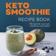 Keto Smoothie Recipe Book: 75 Low-Carb Shakes