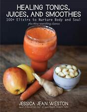 100+ Healing Tonics, Juices, and Smoothies
